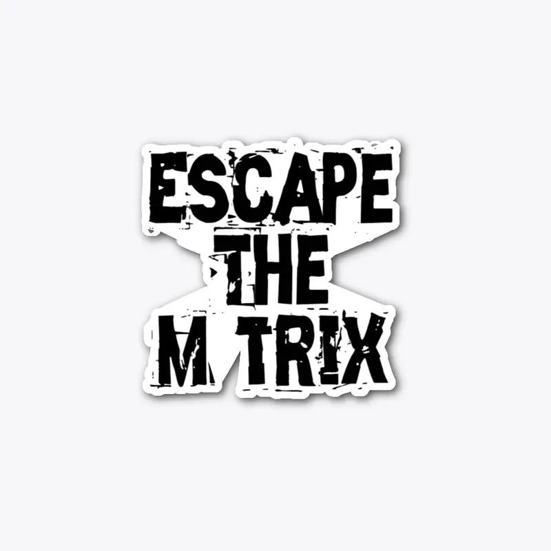 Escape The Matrix